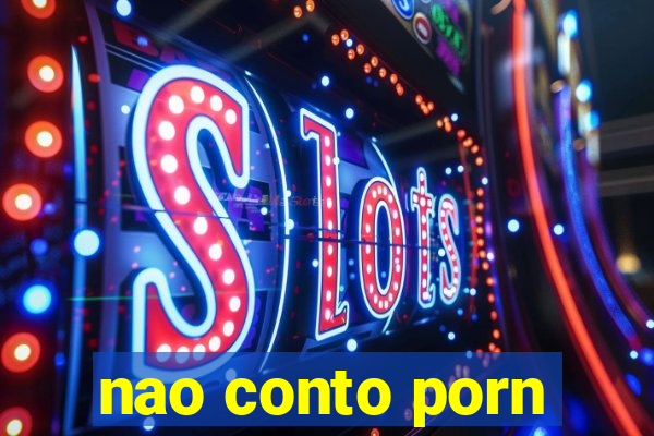 nao conto porn